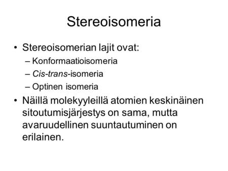 Stereoisomeria Stereoisomerian lajit ovat: