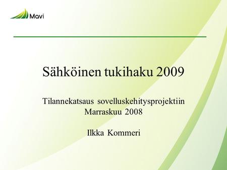 Tilannekatsaus sovelluskehitysprojektiin Marraskuu 2008 Ilkka Kommeri