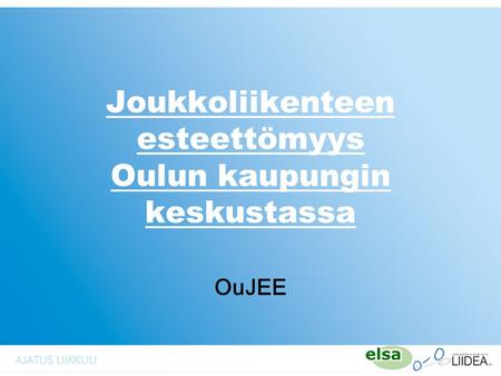 Joukkoliikenteen esteettömyys Oulun kaupungin keskustassa OuJEE.
