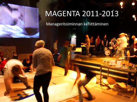MAGENTA 2011-2013 Manageritoiminnan kehittäminen.