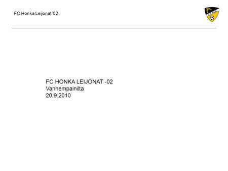 FC HONKA LEIJONAT -02 Vanhempainilta 20.9.2010.
