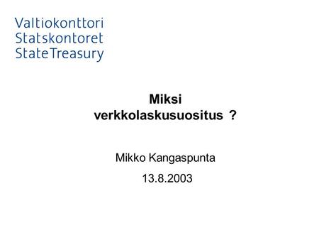 Miksi verkkolaskusuositus ? Mikko Kangaspunta 13.8.2003.