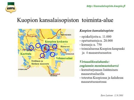 Kuopion keskusta Riistavesi Karttula Vehmersalmi Eteläinen ja läntinen maaseutu Kuopion kansalaisopiston toiminta-alue