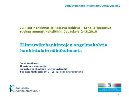 Julkiset hankinnat ja kestävä kehitys – Lähellä tuotettua ruokaa ammattikeittiöihin, Jyväskylä 24.8.2010 Elintarvikehankintojen ongelmakohtia hankintalain.