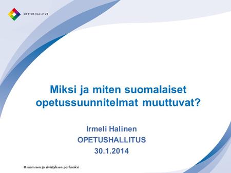 Miksi ja miten suomalaiset opetussuunnitelmat muuttuvat?