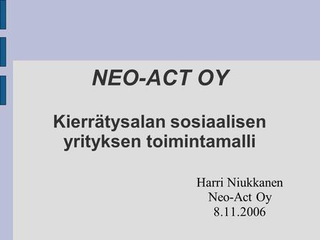 NEO-ACT OY Kierrätysalan sosiaalisen yrityksen toimintamalli