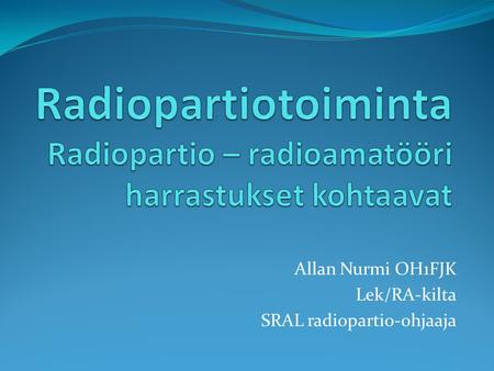 Radiopartiotoiminta Radiopartio – radioamatööri harrastukset kohtaavat