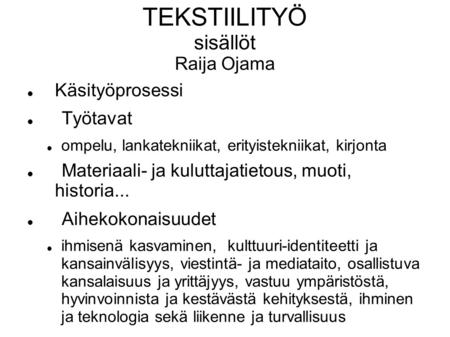 TEKSTIILITYÖ sisällöt Raija Ojama