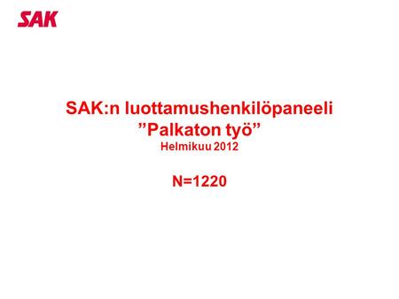 SAK:n luottamushenkilöpaneeli ”Palkaton työ” Helmikuu 2012 N=1220.