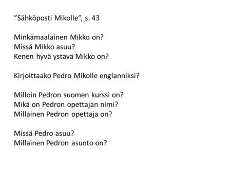 ”Sähköposti Mikolle”, s. 43 Minkämaalainen Mikko on. Missä Mikko asuu