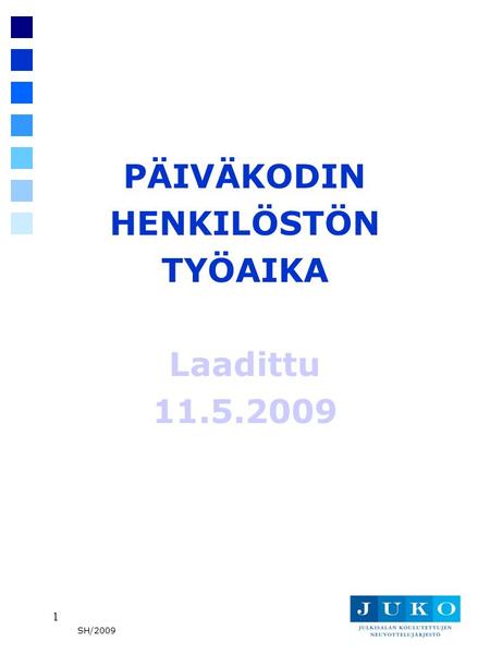 PÄIVÄKODIN HENKILÖSTÖN TYÖAIKA Laadittu 11.5.2009.