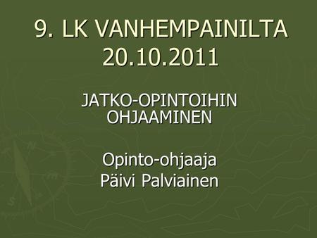 JATKO-OPINTOIHIN OHJAAMINEN Opinto-ohjaaja Päivi Palviainen