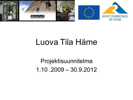 Luova Tila Häme Projektisuunnitelma 1.10.2009 – 30.9.2012.