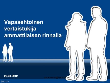 Vapaaehtoinen vertaistukija ammattilaisen rinnalla 29.03.2012