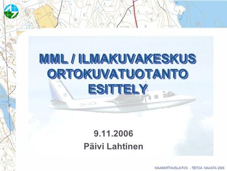 MML / ILMAKUVAKESKUS ORTOKUVATUOTANTO ESITTELY