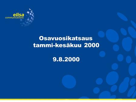 Osavuosikatsaus tammi-kesäkuu 2000 9.8.2000.