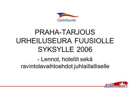 PRAHA-TARJOUS URHEILUSEURA FUUSIOLLE SYKSYLLE 2006 - Lennot, hotellit sekä ravintolavaihtoehdot juhlaillalliselle.