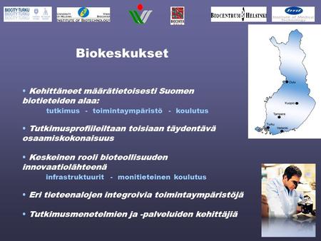 Biokeskukset Kehittäneet määrätietoisesti Suomen biotieteiden alaa: