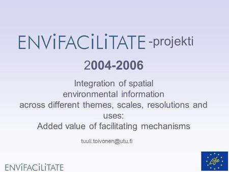 Integration of spatial environmental information across different themes, scales, resolutions and uses: Added value of facilitating mechanisms -projekti.