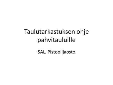 Taulutarkastuksen ohje pahvitauluille SAL, Pistoolijaosto.