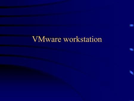 VMware workstation. VMware •Virtual Machine •Yhtiö perustettu vuonna 1998 •1999 julkaisi ensimmäisen tuotteen: VMware for workstations •2001 tuli VMware.