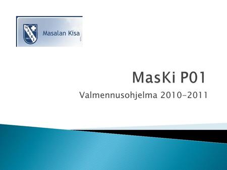 MasKi P01 Valmennusohjelma 2010-2011.