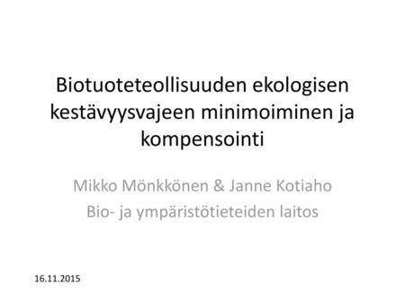 Mikko Mönkkönen & Janne Kotiaho Bio- ja ympäristötieteiden laitos