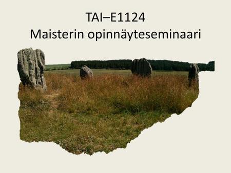 TAI–E1124 Maisterin opinnäyteseminaari
