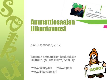 Ammattiosaajan liikuntavuosi MORO! SAKU-seminaari, 2017