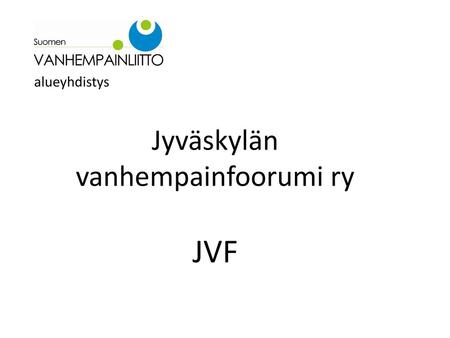 Jyväskylän vanhempainfoorumi ry JVF
