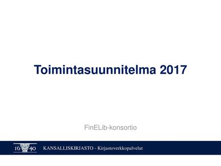 Toimintasuunnitelma 2017 FinELib-konsortio.
