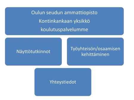 Oulun seudun ammattiopisto Kontinkankaan yksikkö koulutuspalvelumme
