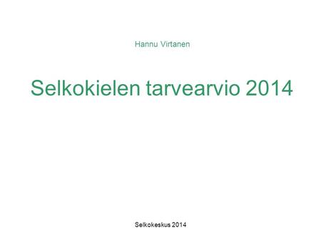 Hannu Virtanen Selkokielen tarvearvio 2014
