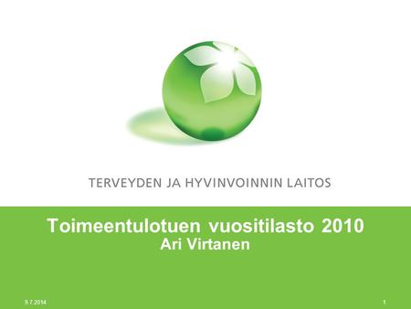 9.7.2014 1 Toimeentulotuen vuositilasto 2010 Ari Virtanen.