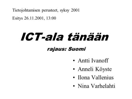 ICT-ala tänään Antti Ivanoff Anneli Köyste Ilona Vallenius