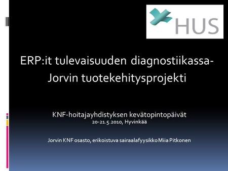 ERP:it tulevaisuuden diagnostiikassa- Jorvin tuotekehitysprojekti