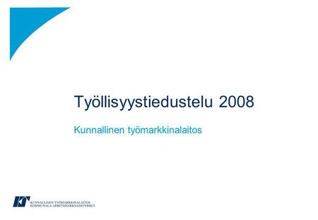 Työllisyystiedustelu 2008 Kunnallinen työmarkkinalaitos.