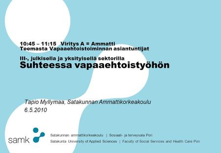 Satakunnan ammattikorkeakoulu | Sosiaali- ja terveysala Pori Satakunta University of Applied Sciences | Faculty of Social Services and Health Care Pori.