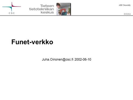 6/30/2014 AEB/Yleisesittely Funet-verkko 2002-06-10.