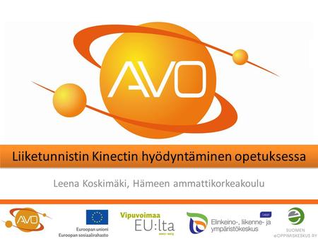 Leena Koskimäki, Hämeen ammattikorkeakoulu Liiketunnistin Kinectin hyödyntäminen opetuksessa.