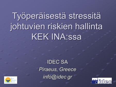Työperäisestä stressitä johtuvien riskien hallinta KEK INA:ssa IDEC SA Piraeus, Greece gr.