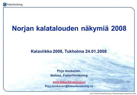 Norjan kalatalouden näkymiä 2008 Nofima, Fiskeriforskning