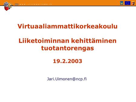 Virtuaaliammattikorkeakoulu Liiketoiminnan kehittäminen tuotantorengas 19.2.2003