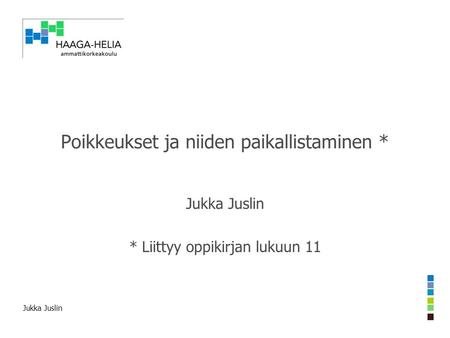 Jukka Juslin Poikkeukset ja niiden paikallistaminen * Jukka Juslin * Liittyy oppikirjan lukuun 11.