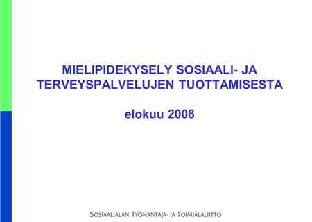 MIELIPIDEKYSELY SOSIAALI- JA TERVEYSPALVELUJEN TUOTTAMISESTA elokuu 2008.