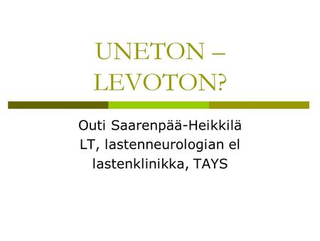 Outi Saarenpää-Heikkilä LT, lastenneurologian el lastenklinikka, TAYS