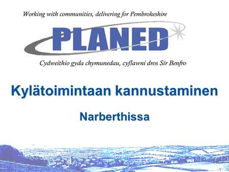Kylätoimintaan kannustaminen Narberthissa. Aloitekykyinen yhteisö voi auttaa paremman tulevaisuuden rakentamisessa Paikallisten voimavarojen kehittäminen.