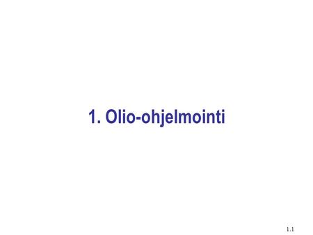 1. Olio-ohjelmointi.