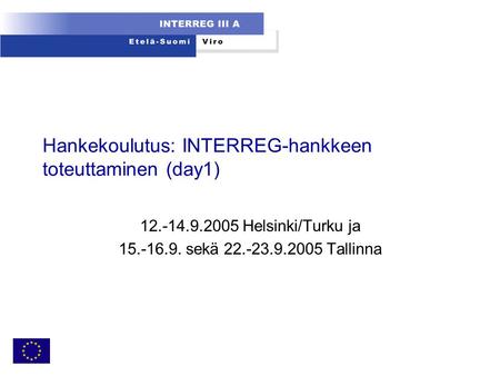 Hankekoulutus: INTERREG-hankkeen toteuttaminen (day1)