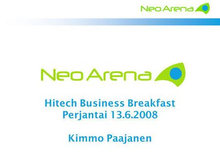 Hitech Business Breakfast Perjantai 13.6.2008 Kimmo Paajanen.